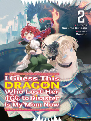 cover image of I Guess This Dragon Who Lost Her Egg to Disaster Is My Mom Now Volume 2